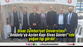 Sivas Cumhuriyet Üniversitesi “Anadolu’ya Açılan Kapı Sivas Günleri”nde yoğun ilgi gördü!