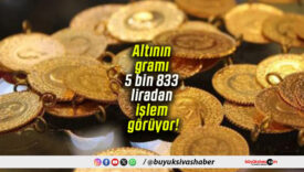Altının gramı 5 bin 833 liradan işlem görüyor!