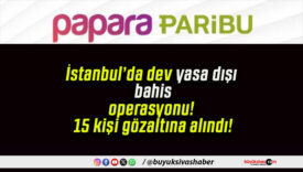 İstanbul’da dev yasa dışı bahis operasyonu! 15 kişi gözaltına alındı!