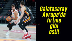 Galatasaray Avrupa’da fırtına gibi esti!
