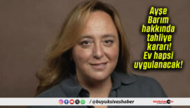 Ayşe Barım hakkında tahliye kararı! Ev hapsi uygulanacak!