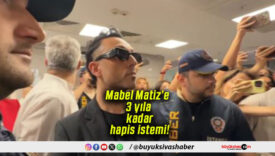 Mabel Matiz’e 3 yıla kadar hapis istemi!
