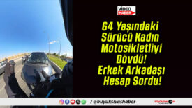 64 Yaşındaki Sürücü Kadın Motosikletliyi Dövdü! Erkek Arkadaşı Hesap Sordu!