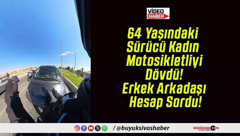 64 Yaşındaki Sürücü Kadın Motosikletliyi Dövdü! Erkek Arkadaşı Hesap Sordu!
