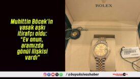 Muhittin Böcek’in yasak aşkı itirafçı oldu: “Ev onun, aramızda gönül ilişkisi vardı”