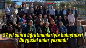 57 yıl sonra öğretmenleriyle buluştular! Duygusal anlar yaşandı!