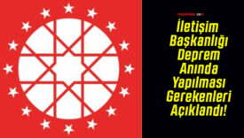 İletişim Başkanlığı Deprem Anında Yapılması Gerekenleri Açıklandı!