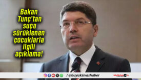 Bakan Tunç’tan suça sürüklenen çocuklarla ilgili açıklama!