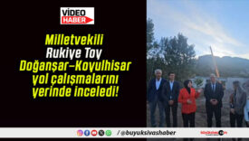 Milletvekili Rukiye Toy Doğanşar–Koyulhisar yol çalışmalarını yerinde inceledi!