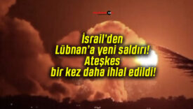 İsrail’den Lübnan’a yeni saldırı! Ateşkes bir kez daha ihlal edildi!