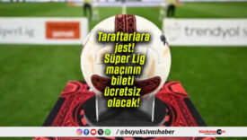 Taraftarlara jest! Süper Lig maçının bileti ücretsiz olacak!