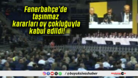 Fenerbahçe’de taşınmaz kararları oy çokluğuyla kabul edildi!