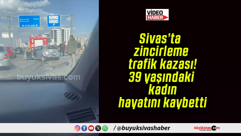 Sivas’ta feci kaza! 1 ölü! Yaralılar var!