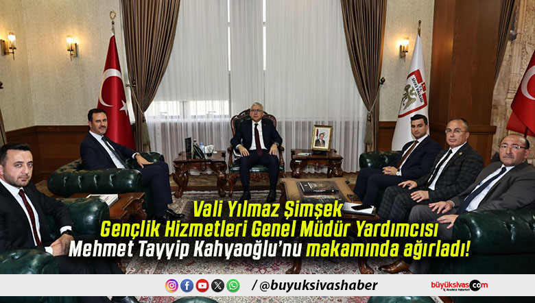 Vali Yılmaz Şimşek Gençlik Hizmetleri Genel Müdür Yardımcısı Mehmet Tayyip Kahyaoğlu’nu makamında ağırladı!