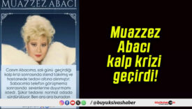 Muazzez Abacı kalp krizi geçirdi!