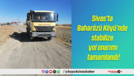 Sivas’ta Baharözü Köyü’nde stabilize yol onarımı tamamlandı!