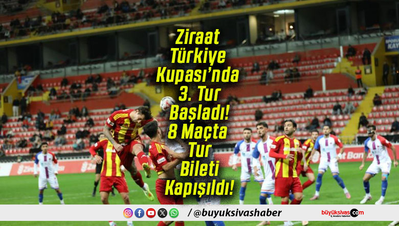 Ziraat Türkiye Kupası’nda 3. Tur Başladı! 8 Maçta Tur Bileti Kapışıldı!