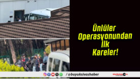 Ünlüler Operasyonundan İlk Kareler!