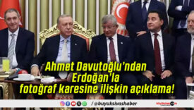 Ahmet Davutoğlu’ndan Erdoğan’la fotoğraf karesine ilişkin açıklama!