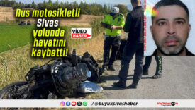 Rus motosikletli Sivas yolunda hayatını kaybetti!