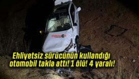 Ehliyetsiz sürücünün kullandığı otomobil takla attı! 1 ölü! 4 yaralı!