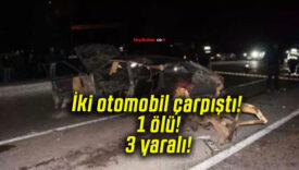 İki otomobil çarpıştı! 1 ölü! 3 yaralı!