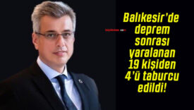 Balıkesir’de deprem sonrası yaralanan 19 kişiden 4’ü taburcu edildi!