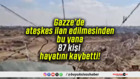 Gazze’de ateşkes ilan edilmesinden bu yana 87 kişi hayatını kaybetti!