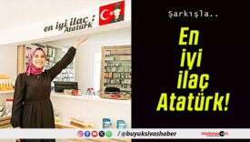 En iyi ilaç Atatürk!