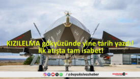 KIZILELMA gökyüzünde yine tarih yazdı! İlk atışta tam isabet!