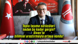 Toplu taşıma sürücüleri neden bu kadar gergin? Sivas’ta bilimsel araştırmayla ortaya kondu!