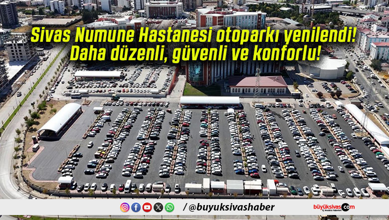 Sivas Numune Hastanesi otoparkı yenilendi! Daha düzenli, güvenli ve konforlu!