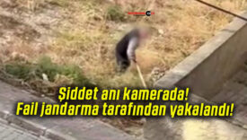 Şiddet anı kamerada! Fail jandarma tarafından yakalandı!