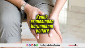 Kemik erimesinden korunmanın yolları!