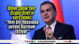 Ömer Çelik’ten Özgür Özel’e sert tepki: “Yeni bir Yassıada çetesi kurmak istiyor”