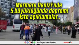 Marmara Denizi’nde 5 büyüklüğünde deprem! İşte açıklamalar..