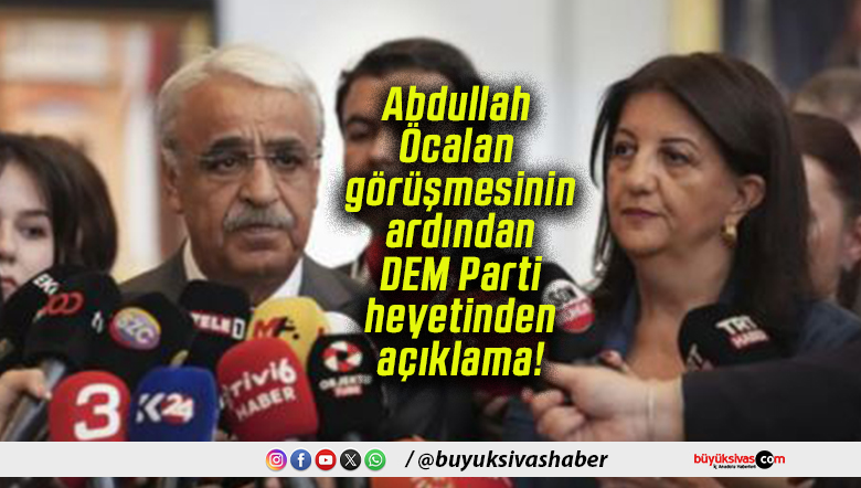 Abdullah Öcalan görüşmesinin ardından DEM Parti heyetinden açıklama!