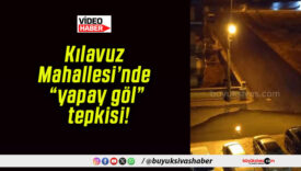 Kılavuz Mahallesi’nde “yapay göl” tepkisi!