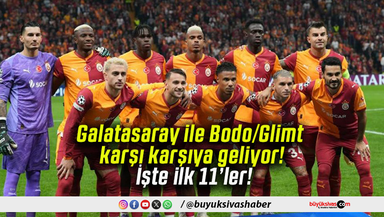 Galatasaray ile Bodo/Glimt karşı karşıya geliyor! İşte ilk 11’ler!