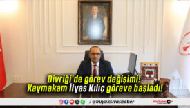 Divriği’de görev değişimi! Kaymakam İlyas Kılıç göreve başladı!