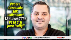 Papara davasında şok iddianame! 12 milyar TL’lik yasa dışı para trafiği!