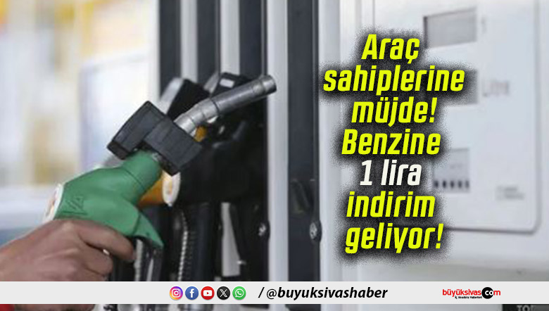 Araç sahiplerine müjde! Benzine 1 lira indirim geliyor!