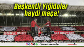 Başkentli Yiğidolar haydi maça!