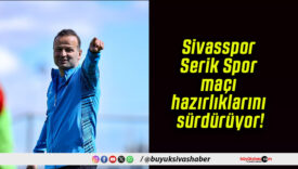 Sivasspor Serik Spor maçı hazırlıklarını sürdürüyor!