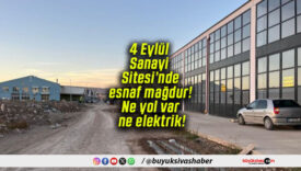 4 Eylül Sanayi Sitesi’nde esnaf mağdur! Ne yol var ne elektrik!