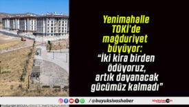 Yenimahalle TOKİ’de mağduriyet büyüyor: “İki kira birden ödüyoruz, artık dayanacak gücümüz kalmadı”