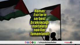Hamas: Esirlerin serbest bırakılacağı noktalara nakiller tamamlandı!