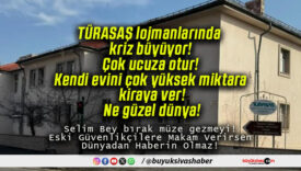 TÜRASAŞ lojmanlarında kriz büyüyor! Çok ucuza otur! Kendi evini çok yüksek miktara kiraya ver! Ne güzel dünya!