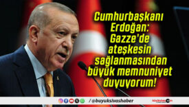 Cumhurbaşkanı Erdoğan: Gazze’de ateşkesin sağlanmasından büyük memnuniyet duyuyorum!