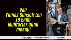 Vali Yılmaz Şimşek’ten 19 Ekim Muhtarlar Günü mesajı!